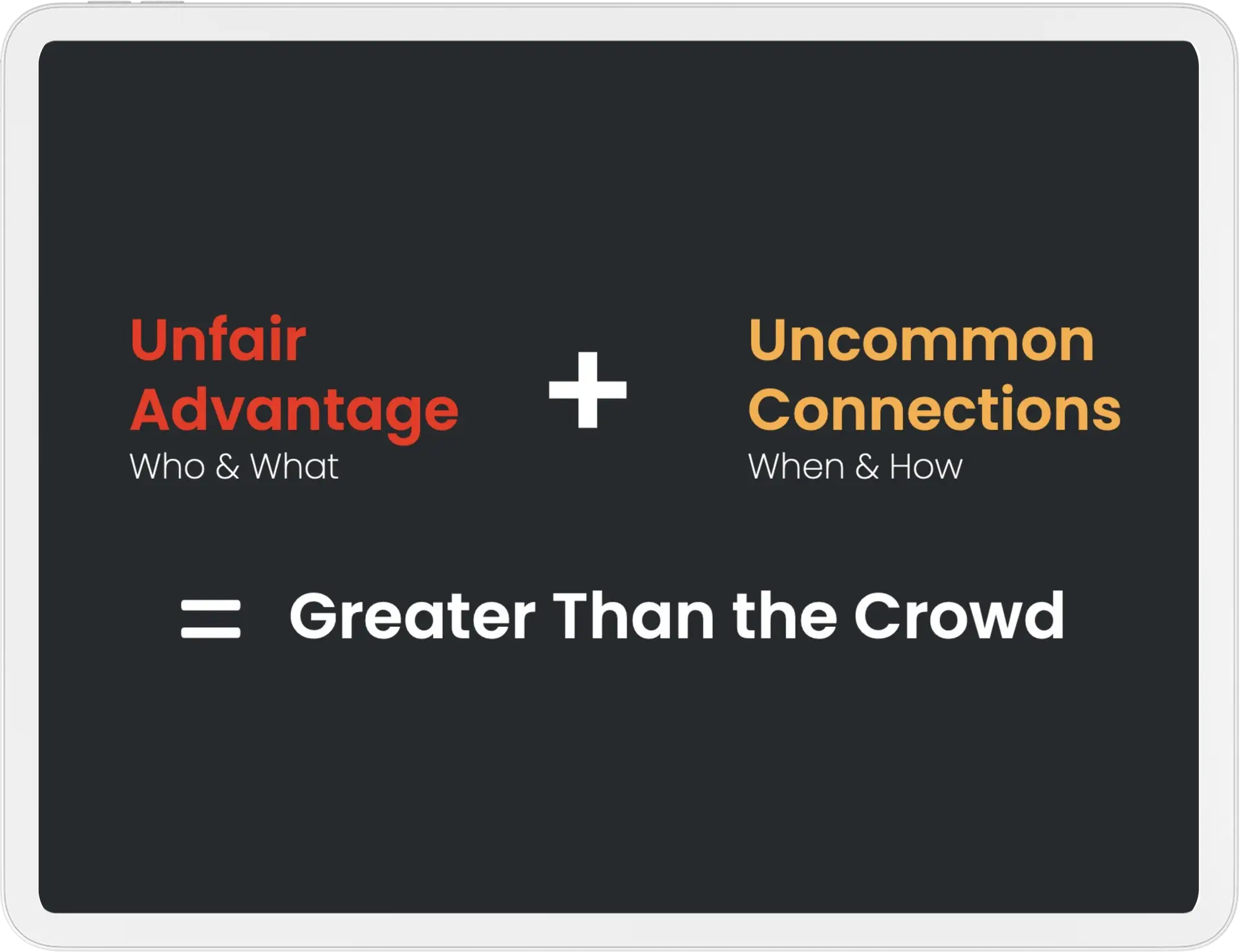 Unfair advantage plus connections equal success.